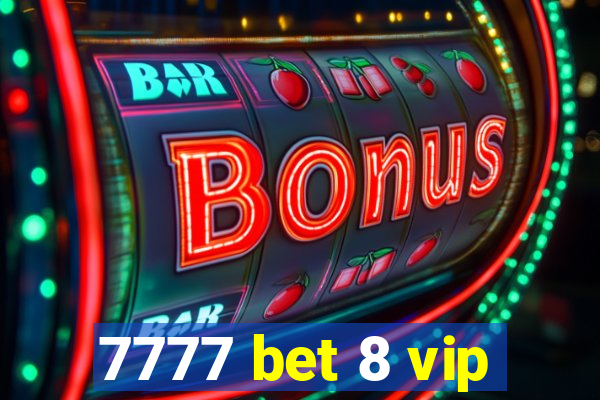 7777 bet 8 vip